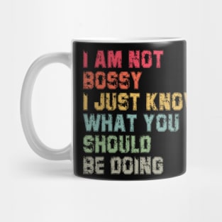 I Am Not Bossy I Just Know What You Should Be Doing Funny Mug